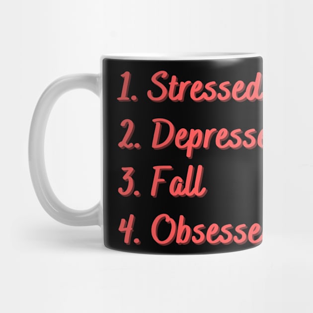 Stressed. Depressed. Fall. Obsessed. by Eat Sleep Repeat